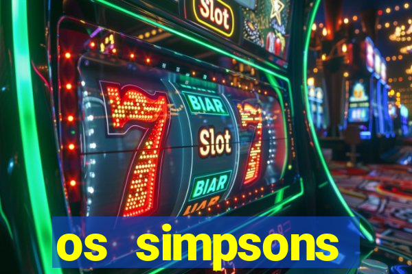 os simpsons assistir online dublado